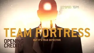 [SFM]Team Fortress 2 (True Detective style opening) #fixtf2
