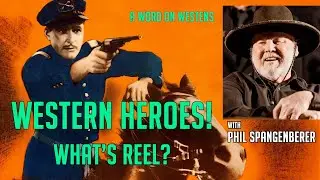 Are Western Movies & Heroes REAL or REEL? Historian & Gun Specialist Phil Spangenberger! AWOW