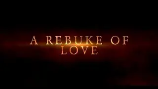 A Rebuke of Love