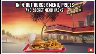 The In N Out Burger - Menu Items, Prices and Secret Menu Hacks