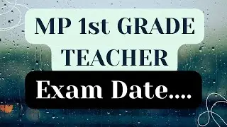 MP 1st GRADE TEACHER / Exam Date..../ प्रवेश पत्र //मध्य प्रदेश प्रथम श्रेणी के शिक्षक / परीक्षा