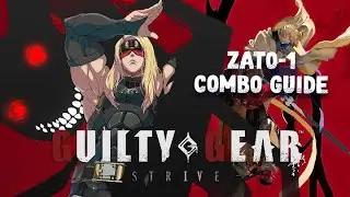 Guilty Gear Strive &mdash; руководство по комбо Zato-1 (4 сезон)