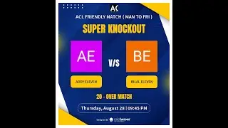 ACL FRIENDLY MATCH || SUPER KNOCKOUT || ADDY ELEVEN VS BILAL ELEVEN ||