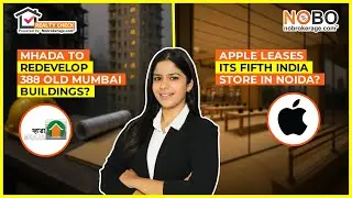 Real Estate News: MHADA&rsquo;s 388 Redev Push & Apple Opens Noida Store