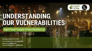 Understanding our Vulnerabilities: Agri-Food Supply Chain Resiliency