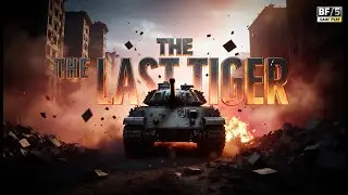 The Last Tiger &ndash; Battlefield V Story Mode | Epic WWII Tank Battle |