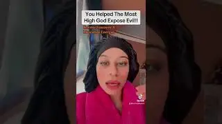 You Helped The Most High God Expose Evil In Others