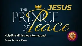 10 July 2024 |JESUS THE PRINCE OF PEACE| Holy Fire Ministries International |Pastor Dr. John Kiran