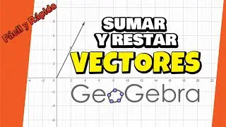 &iexcl;Aprende a Sumar y Restar Vectores en GeoGebra F&aacute;cil!