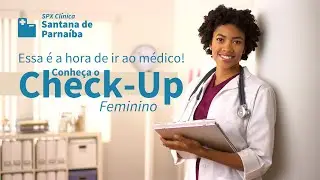 Essa e a hora de ir ao M&eacute;dico! Conhe&ccedil;a o Check-up Feminino - SPX Santana de Parna&iacute;ba