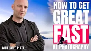 How to Get Great at Photography with JARED PLATT