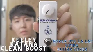 Rover - S1mba Guitar Cover ft. [KEELEY KATANA CLEAN BOOST (Mini) Demo] by Guitarist Minsung