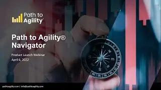 Webinar Recording: Path to Agility Navigator - The First Software to Manage Agile Transformations