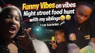 Funny Vibes on vibes Night street food hunt with my siblings🤣🤦&zwj;♀️😅*car karaoke 🎤 *