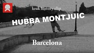 Hubba Montjuic, Barcelona - #krakhistoryclip