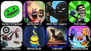 Garten of Banban,Ice Scream 3,Stick War Legacy,Troll Quest,Stickman Dismount,Minion Rush,Lokicraft