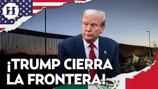 ¡Donald Trump blinda la frontera! Firma orden para cerrarla y despliega militares