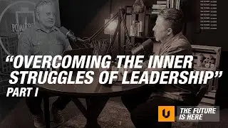 Overcoming the Inner Struggles of Leadership: Part 1 - Humility, Self-Confidence, and Vulnerability