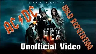 AC/DC - Wild Reputation (Unofficial Video) (Jonah Hex) (by Redy2Rock)