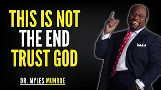God Is Saying: Everything Will Be Okay – I Promise You | Dr. Myles Munroe Motivation