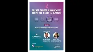 Breast Cancer Management What we need to know?- Patient Selection and Treatment Discussion
