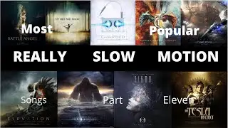 Top 10 Most POPULAR Really Slow Motion Songs