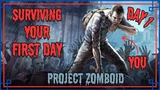 Surviving Your First Day -  Project Zomboid Guide (First Week)