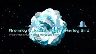 Arensky & Joan Amber ft Harley Bird - Weakness (Alternaticz Hardstyle Remix)