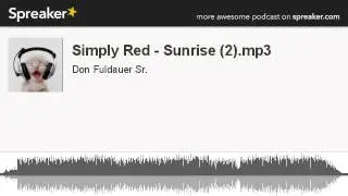 Simply Red - Sunrise (2).mp3 (made with Spreaker)