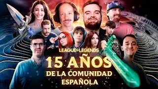 15 A&Ntilde;OS DE LA COMUNIDAD ESPA&Ntilde;OLA DE LEAGUE OF LEGENDS