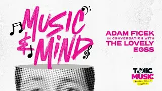 Music & Mind / Adam Ficek in conversation with The Lovely Eggs