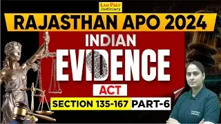 Rajasthan APO 2024 Exam : Indian Evidence Act (Section 135 - 167) | Part -6 | By Ravneet Ma'am