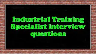 Industrial Training Specialist interview questions