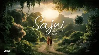Sajni Love Mashup 2024 | Arijit Singh Love Songs | Modis Beats