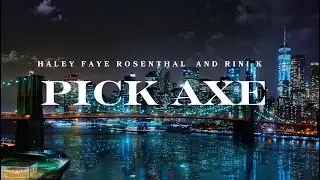 Rini K and Haley Faye Rosenthal - Pick Axe (Official Lyric Video) @haleyfayerosenthal