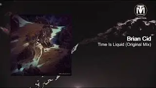 Brian Cid - Time Is Liquid (Original Mix) [Endangered]