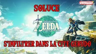 Soluce S'INFILTRER DANS LA CITE GERUDO The Legend Of Zelda Tears Of The Kingdom !