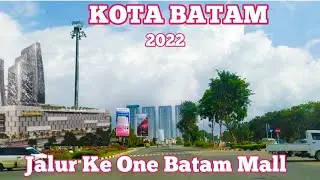 BATAM TERKINI - JALUR KE ONE MALL Batam