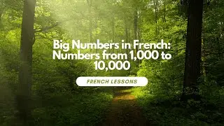 Big Numbers in French: Numbers from 1,000 to 10,000