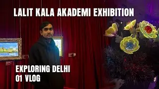 Lalit Kala Academy vlog