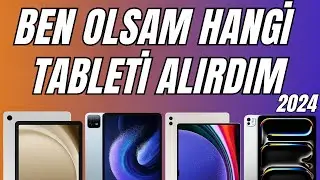 Ben olsam hangi tableti alırdım 2024