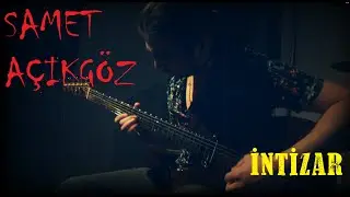 Samet Açıkgöz - İntizar (Cover)