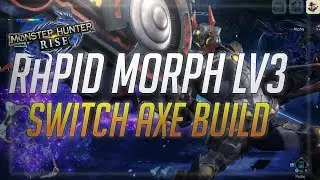 MH: Rise Rapid Morph Lv3 Switch Axe Build (High Rank) ver.2