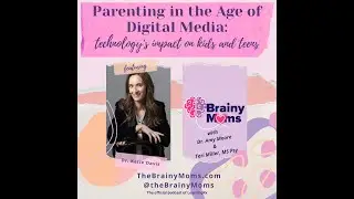 Parenting in the Age of Digital Media: Technology&rsquo;s Impact on Kids and Teens with Dr. Katie Davis