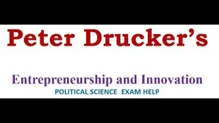 PETER DRUCKER'S  ENTREPRENEURSHIP AND INNOVATION