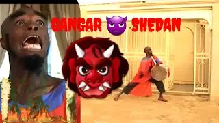 GANGAR SHEDAN 👹👹😈👺💥