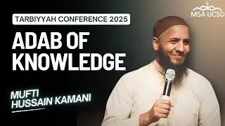 Seeking Knowledge the Right Way | Adab with Mufti Hussain Kamani