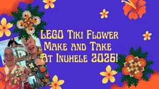 Our first LEGO Tiki Flower Make and Take class at Inuhele 2026