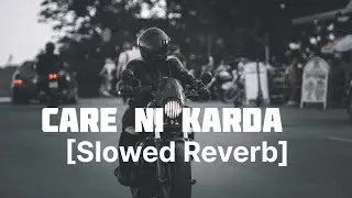 Care ni karda (Slowed+Reverb) Lofi song| Yo Yo Honey Singh| Punjabi song