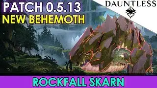 Dauntless - Patch 0.5.13 NEW BEHEMOTH - ROCKFALL SKARN | NEW WEAPONS